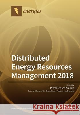 Distributed Energy Resources Management 2018 Pedro Faria, Zita Vale 9783039281701 Mdpi AG