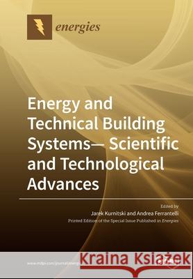 Energy and Technical Building Systems - Scientific and Technological Advances Jarek Kurnitski Andrea Ferrantelli 9783039281787 Mdpi AG