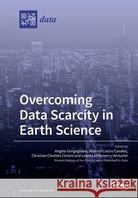 Overcoming Data Scarcity in Earth Science Angela Gorgoglione Alberto Castro Casales Christian Chreties Ceriani 9783039282104