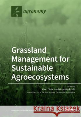 Grassland Management for Sustainable Agroecosystems Abad Chabbi Gianni Bellocchi 9783039282227