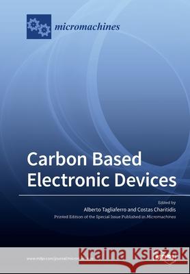 Carbon Based Electronic Devices Alberto Tagliaferro Costas Charitidis 9783039282326