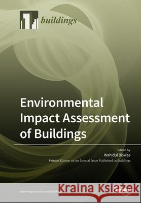 Environmental Impact Assessment of Buildings Wahidul Biswas 9783039282432