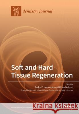 Soft and Hard Tissue Regeneration Carlos E. Nemcovsky Miron Weinreb 9783039283040 Mdpi AG
