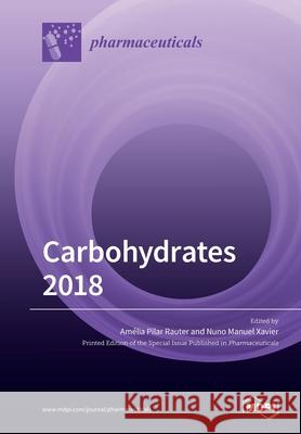 Carbohydrates 2018 Am Rauter Nuno Manuel Xavier 9783039283163 Mdpi AG