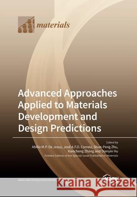 Advanced Approaches Applied to Materials Development and Design Predictions Ab d Jos 9783039284122 Mdpi AG