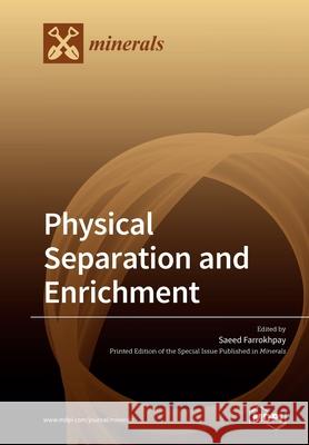 Physical Separation and Enrichment Saeed Farrokhpay 9783039284368