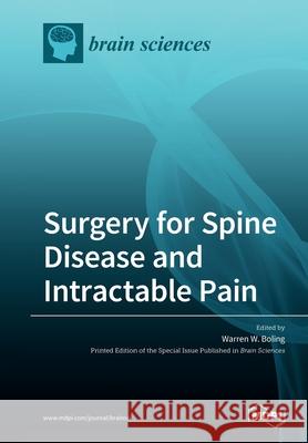 Surgery for Spine Disease and Intractable Pain Warren W. Boling 9783039284788