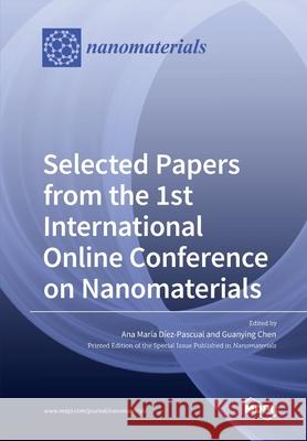 Selected Papers from the 1st International Online Conference on Nanomaterials Ana Mar Diez-Pascual Guanying Chen 9783039285341 Mdpi AG