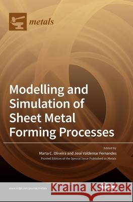 Modelling and Simulation of Sheet Metal Forming Processes Marta C. Oliveira Jos 9783039285563 Mdpi AG