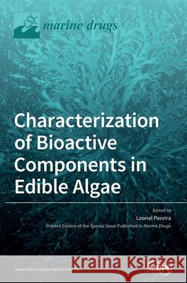 Characterization of Bioactive Components in Edible Algae Leonel Pereira 9783039285600 Mdpi AG