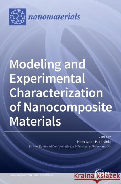 Modeling and Experimental Characterization of Nanocomposite Materials  9783039286324 Mdpi AG