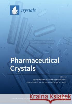 Pharmaceutical Crystals Etsuo Yonemochi, Hidehiro Uekusa 9783039287123