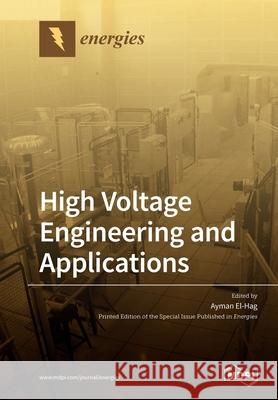 High Voltage Engineering and Applications Ayman El-Hag 9783039287161