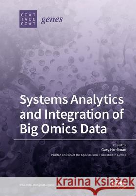 Systems Analytics and Integration of Big Omics Data Gary Hardiman 9783039287444