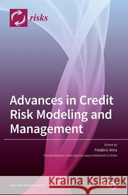 Advances in Credit Risk Modeling and Management Fr Vrins 9783039287604 Mdpi AG
