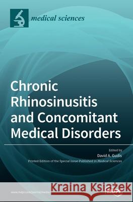 Chronic Rhinosinusitis and Concomitant Medical Disorders David A. Gudis 9783039288113 Mdpi AG