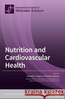 Nutrition and Cardiovascular Health Paramjit S. Tappia Heather Blewett 9783039288878