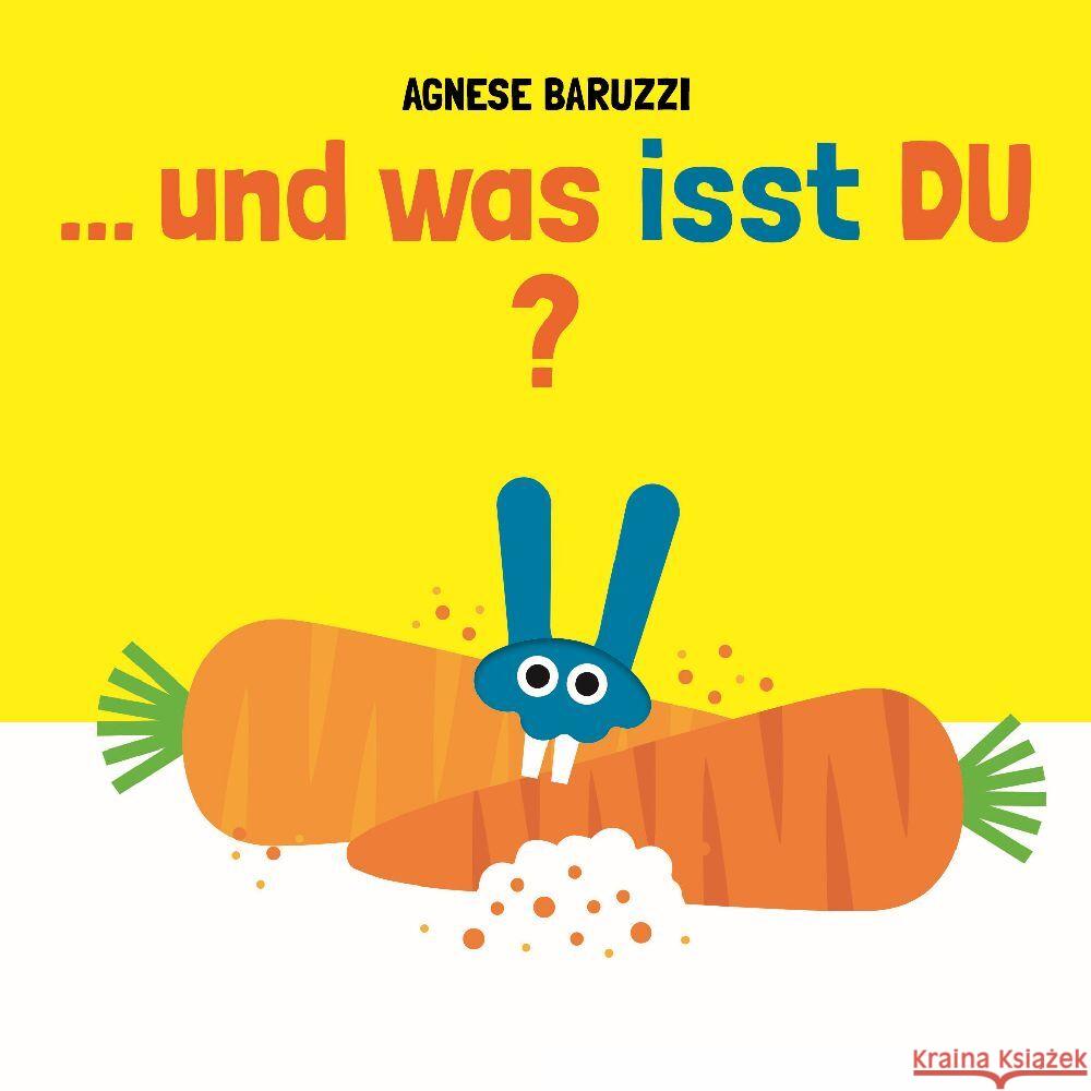 ...und was isst DU? Baruzzi, Agnese 9783039342143 Minedition