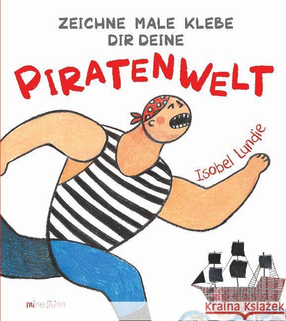 Zeichne Male Klebe Dir Deine PIRATENWELT Lundie, Isobel 9783039344017