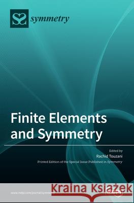 Finite Elements and Symmetry Rachid Touzani 9783039360208 Mdpi AG