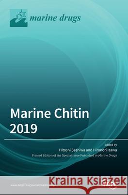 Marine Chitin 2019 Hitoshi Sashiwa Hironori Izawa 9783039360727 Mdpi AG