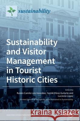 Sustainability and Visitor Management in Tourist Historic Cities Gonz Yamil 9783039362448 Mdpi AG
