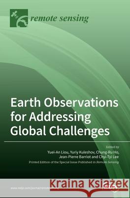 Earth Observations for Addressing Global Challenges  9783039362707 Mdpi AG