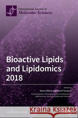 Bioactive Lipids and Lipidomics 2018 Mario Ollero David Touboul 9783039362769 Mdpi AG