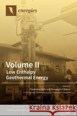 Volume II: Low Enthalpy Geothermal Energy Rajandrea Sethi Alessandro Casasso 9783039362844