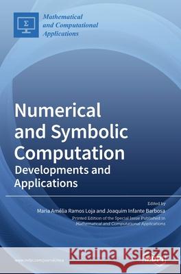 Numerical and Symbolic Computation: Developments and Applications Loja, Maria Amélia Ramos 9783039363025