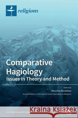 Comparative Hagiology: Issues in Theory and Method Massimo Rondolino 9783039364046