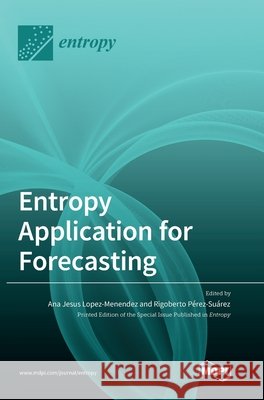 Entropy Application for Forecasting Men Rigoberto P 9783039364879
