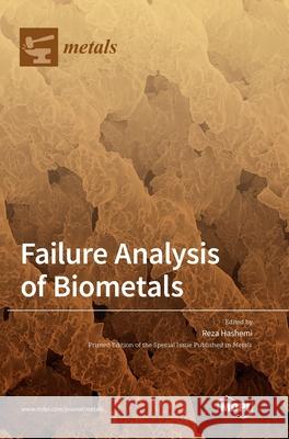 Failure Analysis of Biometals Reza Hashemi 9783039364992
