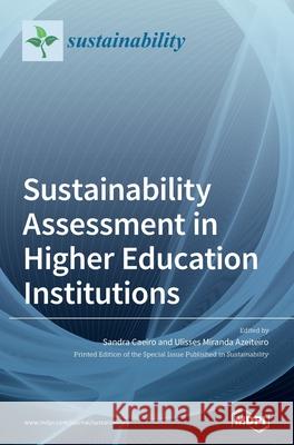 Sustainability Assessment in Higher Education Institutions Sandra Caeiro Ulisses Miranda Azeiteiro 9783039365357