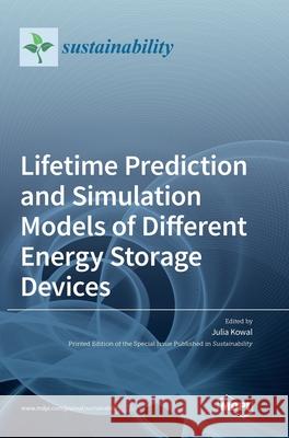 Lifetime Prediction and Simulation Models of Different Energy Storage Devices Julia Kowal 9783039365616