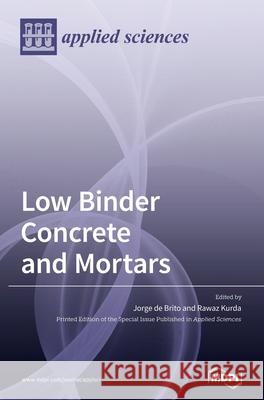 Low Binder Concrete and Mortars Jorge de Brito d Rawaz Kurda 9783039365838