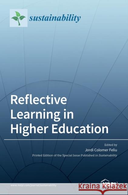 Reflective Learning in Higher Education Jordi Colomer Feliu 9783039365913 Mdpi AG