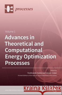 Advances in Theoretical and Computational Energy Optimization Processes Ferdinando Salata Iacopo Golasi 9783039366385 Mdpi AG