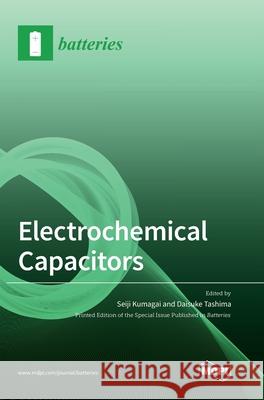 Electrochemical Capacitors Seiji Kumagai Daisuke Tashima 9783039367221 Mdpi AG