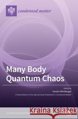 Many Body Quantum Chaos Sandro Wimberger 9783039368327 Mdpi AG