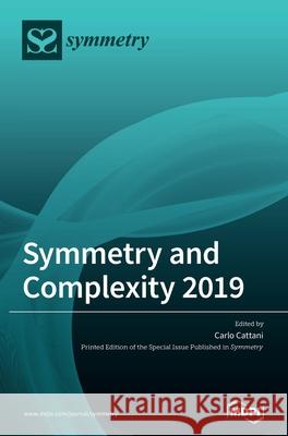 Symmetry and Complexity 2019 Carlo Cattani 9783039368440 Mdpi AG