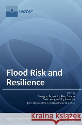 Flood Risk and Resilience Guangtao Fu M 9783039368907