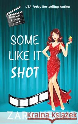 Some Like It Shot (Movie Club Mysteries, Book 6) Zara Keane 9783039380022 Beaverstone Press Gmbh (LLC)