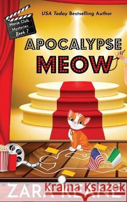 Apocalypse Meow (Movie Club Mysteries, Book 7) Zara Keane 9783039380046 Beaverstone Press Gmbh (LLC)