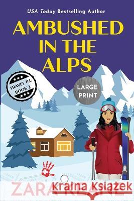 Ambushed in the Alps: Large Print Edition Zara Keane   9783039380152 Beaverstone Press Gmbh (LLC)