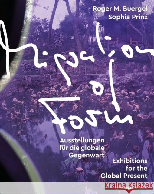 Migration of Form: Exhibitions for the Global Present Buergel, Roger M. 9783039420032 Scheidegger and Spiess