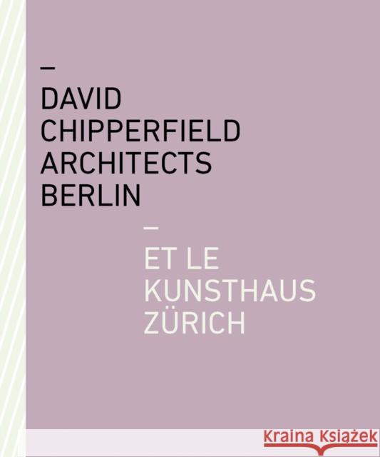 David Chipperfield Architects Berlin et le Kunsthaus Zurich  9783039420285 Scheidegger und Spiess AG, Verlag