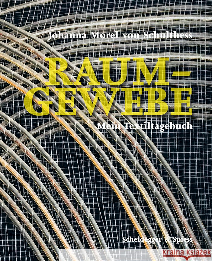 Raum-Gewebe Morel von Schulthess, Johanna 9783039420643