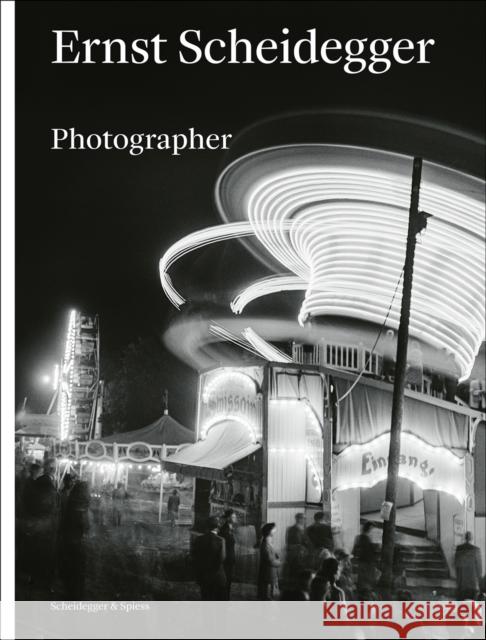 Ernst Scheidegger: Photographer  9783039421787 Scheidegger und Spiess AG, Verlag