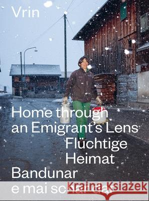 Vrin: Home Through An Emigrant's Lens Verner Soler 9783039422012 Scheidegger and Spiess